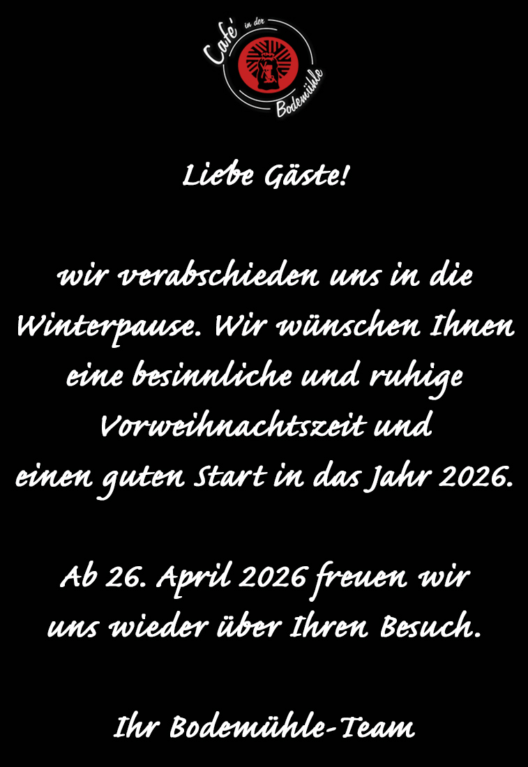 Café in der Bodemühle Winterpause
